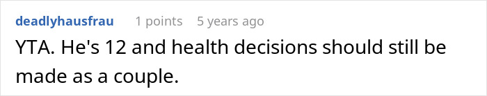 Online comment reading mom outraged as dad approves 12-year-old son’s mole removal framed as cosmetic surgery debate. Online comment reading mom outraged as dad approves 12-year-old son’s mole removal framed as cosmetic surgery debate.