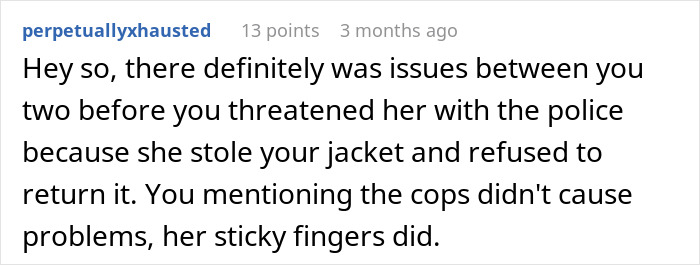Comment discussing conflict about a woman refusing to return her coworker’s expensive jacket, causing tension and police threats. Comment discussing conflict about a woman refusing to return her coworker’s expensive jacket, causing tension and police threats.