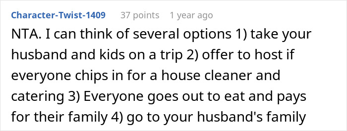 Screenshot of a Reddit comment suggesting options after a woman asks for a break from hosting a traditional family Thanksgiving. Screenshot of a Reddit comment suggesting options after a woman asks for a break from hosting a traditional family Thanksgiving.