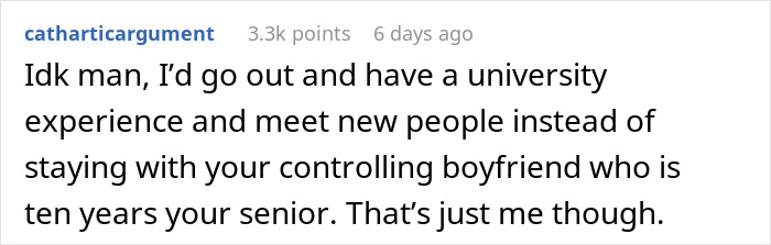 Comment expressing advice to leave a controlling boyfriend who forbids university to prevent cheating concerns.