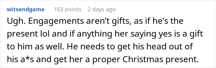 Reddit comment criticizing a man who thinks his proposal counts as a Christmas gift, urging for a proper present. Reddit comment criticizing a man who thinks his proposal counts as a Christmas gift, urging for a proper present.