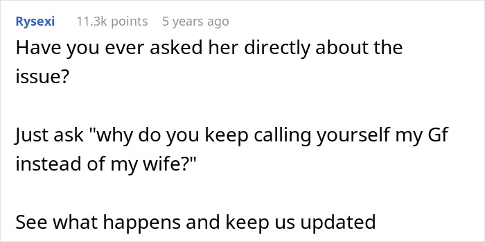 Comment suggesting to ask why wife still calls herself girlfriend, relating to husband bewildered at wife forgetting marriage. Comment suggesting to ask why wife still calls herself girlfriend, relating to husband bewildered at wife forgetting marriage.