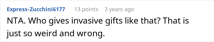 Comment saying refusing a plastic-surgery gift card from a looks-obsessed lady is justified and invasive gifts are wrong. Comment saying refusing a plastic-surgery gift card from a looks-obsessed lady is justified and invasive gifts are wrong.