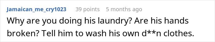 Comment criticizing a man treating his wife like a servant and questioning why he isn’t doing his own laundry. Comment criticizing a man treating his wife like a servant and questioning why he isn’t doing his own laundry.