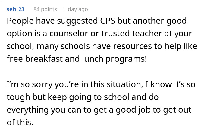 Comment advising to seek school counselor or trusted teacher for help with food programs after mom stops providing meals. Comment advising to seek school counselor or trusted teacher for help with food programs after mom stops providing meals.