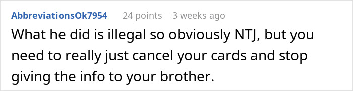 Comment discussing brother using sister’s credit card without permission and advice to cancel cards to prevent misuse. Comment discussing brother using sister’s credit card without permission and advice to cancel cards to prevent misuse.