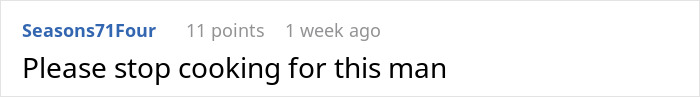 Comment on Reddit urging to stop cooking for man, highlighting domestic chores and expectation of dinner being served. Comment on Reddit urging to stop cooking for man, highlighting domestic chores and expectation of dinner being served.