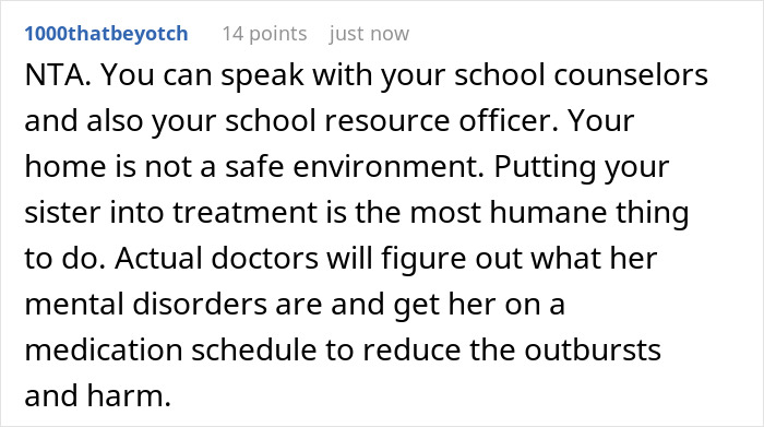 Comment advising a teen to seek help from school counselors and doctors for mentally unstable sister and unsafe home environment.