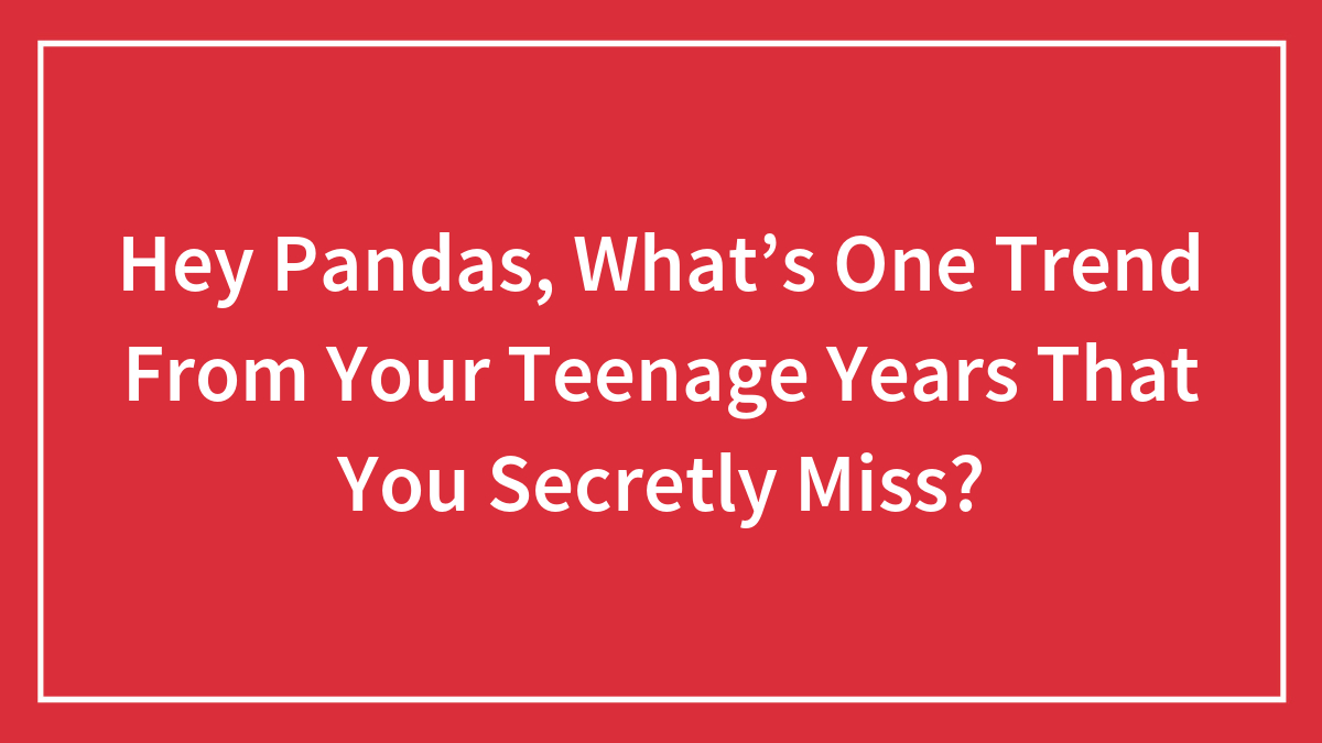 Red background with white text asking about one trend from teenage years that people secretly miss.