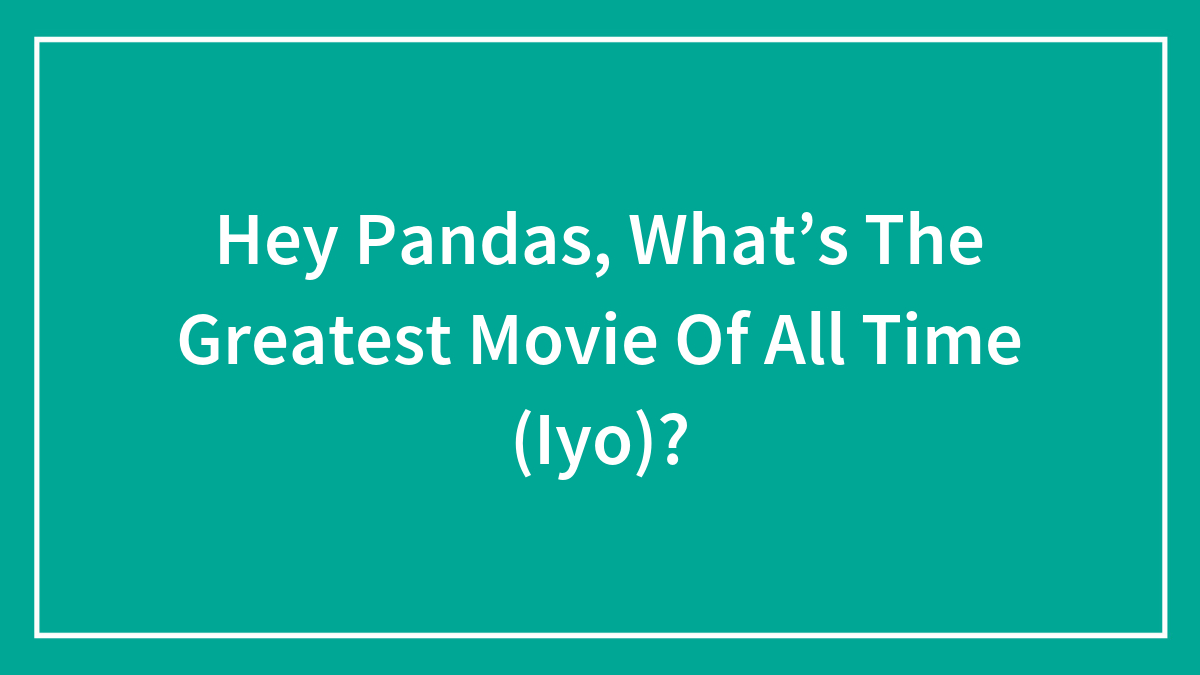 Text on green background asking pandas about the greatest movie of all time, referencing greatest movie SEO keyword.
