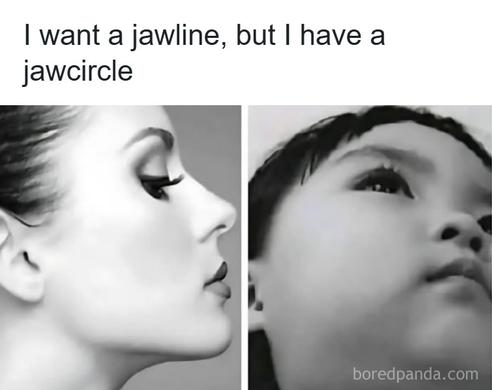 Black and white meme comparing a woman wanting a jawline to a child with a round jaw, related to makeup and fashion memes.