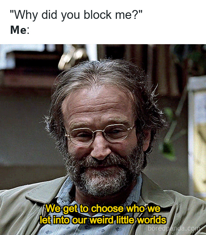 Meme with a man and text about blocking someone and choosing who enters our weird little worlds, random memes concept.