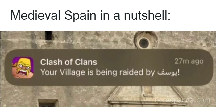 Medieval Spain meme showing a Clash of Clans raid notification, part of hilarious history memes collection.