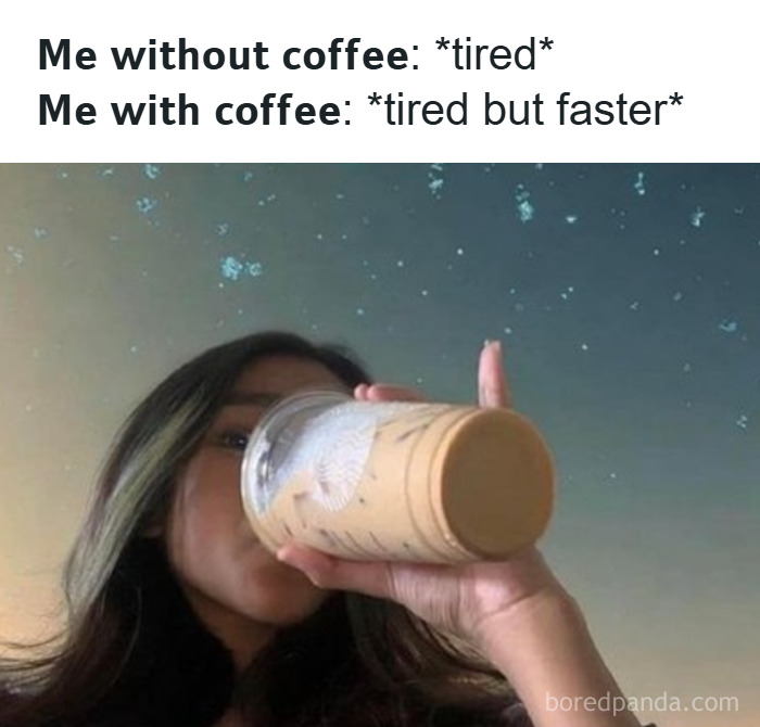 Person drinking iced coffee with captions about being tired, illustrating random memes about shared relatable experiences.