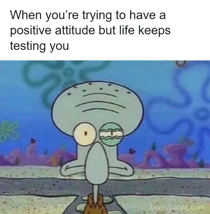 Squidward from SpongeBob looking tired and stressed, illustrating challenges in having a positive attitude in memes.