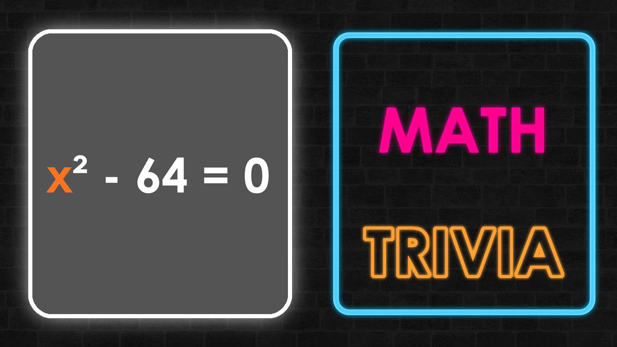 Math trivia neon sign and algebra equation x squared minus 64 equals zero on a dark brick background.