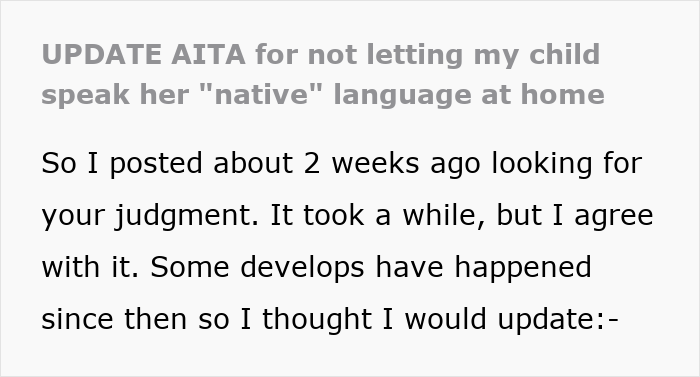 Screenshot of a Reddit post discussing not letting a child speak her native language at home and seeking judgment. Screenshot of a Reddit post discussing not letting a child speak her native language at home and seeking judgment.