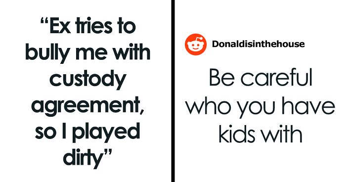 Woman Deals With Toxic Ex And His Constant Threats: “I Played Dirty”