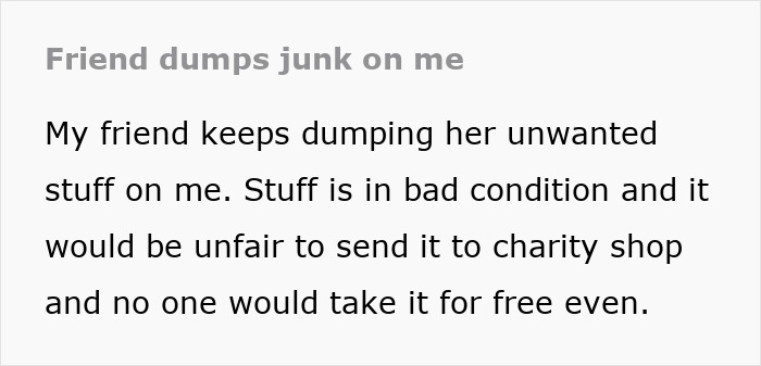 Friend upset as lady tries being green by gifting broken stuff, friend disagrees and wants her to stop unwanted junk. Friend upset as lady tries being green by gifting broken stuff, friend disagrees and wants her to stop unwanted junk.