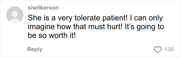 Comment from siwilkerson expressing admiration for a patient’s tolerance and the pain worthiness of the experience. Comment from siwilkerson expressing admiration for a patient’s tolerance and the pain worthiness of the experience.