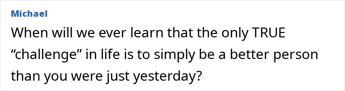 Comment by Michael reflecting on life challenges and personal growth, emphasizing self-improvement over extreme tests. Comment by Michael reflecting on life challenges and personal growth, emphasizing self-improvement over extreme tests.