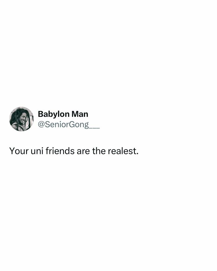 Tweet by Babylon Man stating your uni friends are the realest, relatable student meme about friendship and university life.