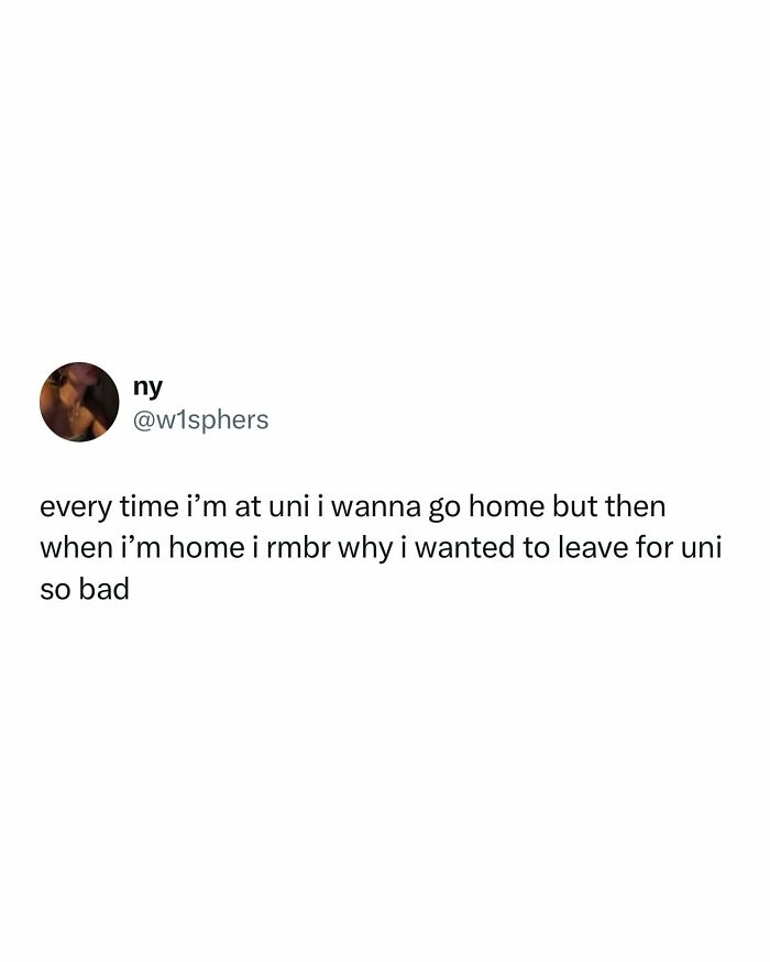 Tweet about the relatable student experience of wanting to go home from uni but remembering why leaving was desired.