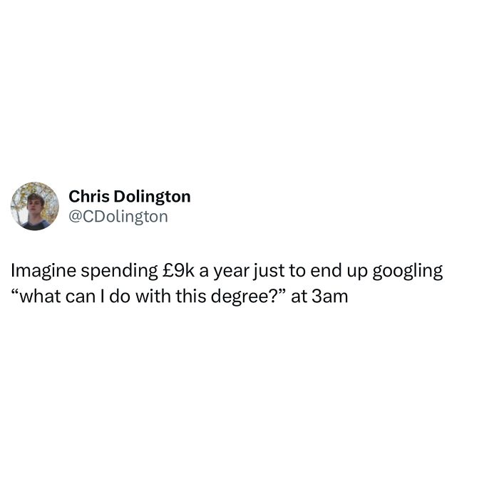 Relatable student meme about spending £9k a year and questioning degree value late at night for tired, broke students.