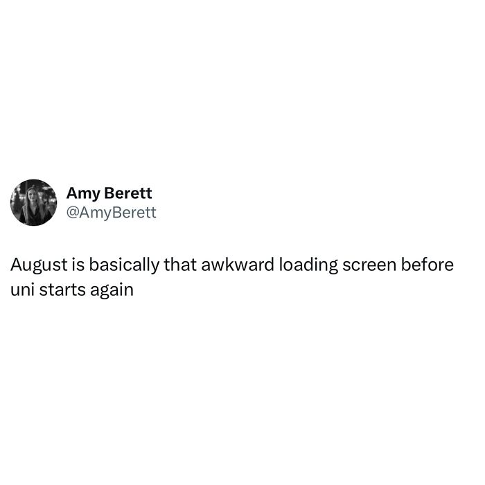 Tweet about August feeling like an awkward loading screen before university starts, relatable student memes on tired and broke students.