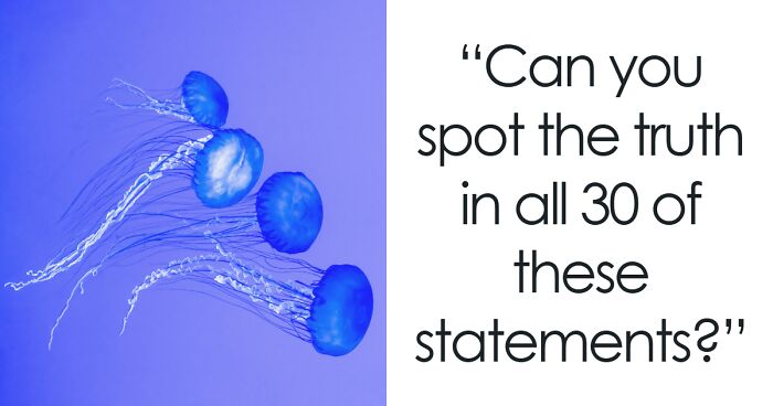 “Think You Know Random Facts?”: Take This 30-Question True-Or-False Quiz