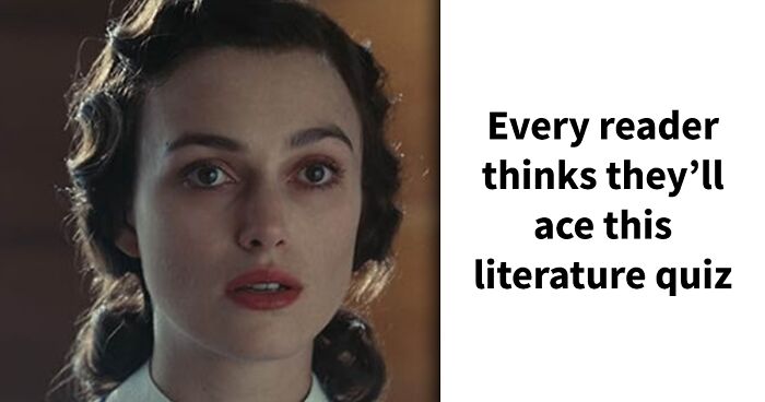 If You’ve Read More Than One Book In Your Life, You Might Actually Pass This Literature Quiz