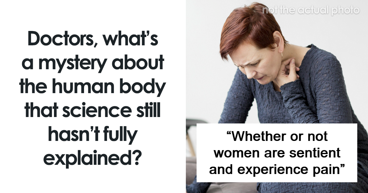 “We Don’t Actually Know”: 44 Mysteries About The Human Body That Still Baffle Science To This Day