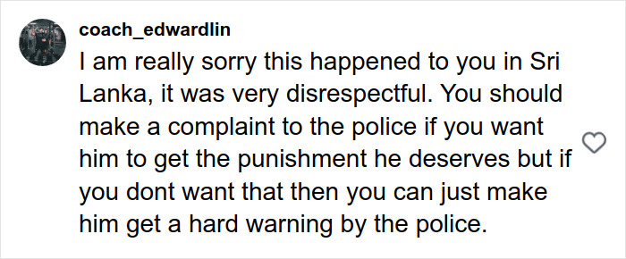 Comment expressing sympathy about solo traveling incident in Sri Lanka and suggesting police complaint or warning. Comment expressing sympathy about solo traveling incident in Sri Lanka and suggesting police complaint or warning.