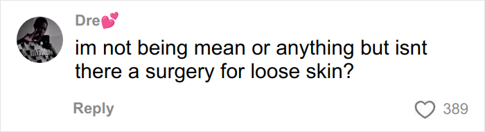 Comment on social media questioning if there is a surgery for loose skin after massive weight loss.
