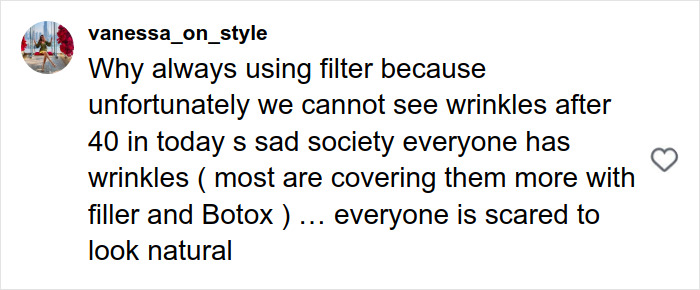 Screenshot of a social media comment criticizing overuse of filters and Botox hiding natural wrinkles after 40. Screenshot of a social media comment criticizing overuse of filters and Botox hiding natural wrinkles after 40.