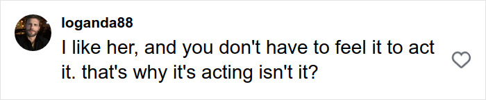Comment by user loganda88 expressing a view on acting and feelings, related to Florence Pugh age gap discussion Comment by user loganda88 expressing a view on acting and feelings, related to Florence Pugh age gap discussion