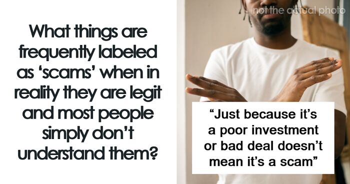 57 Internet Users Share What A Lot Of People Think Is A Scam When It Really Isn’t