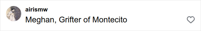 Comment on social media post reading Meghan, Grifter of Montecito, highlighting public reaction to Meghan Markle's Harper's Bazaar moment. Comment on social media post reading Meghan, Grifter of Montecito, highlighting public reaction to Meghan Markle's Harper's Bazaar moment.