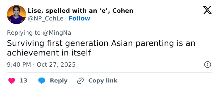 Tweet about surviving first generation Asian parenting as an achievement, related to actress Ming-Na Wen and acting career. Tweet about surviving first generation Asian parenting as an achievement, related to actress Ming-Na Wen and acting career.