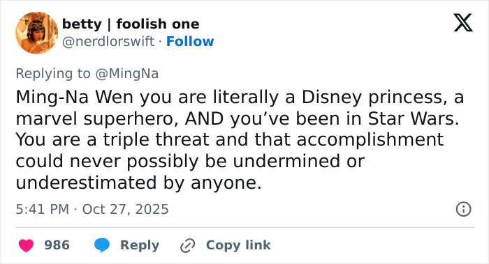 Tweet praising actress Ming-Na Wen as a Disney princess, Marvel superhero, and Star Wars star highlighting her triple threat status. Tweet praising actress Ming-Na Wen as a Disney princess, Marvel superhero, and Star Wars star highlighting her triple threat status.