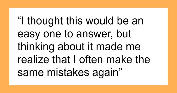 32 Mistakes That People Made In Their Life And Said Never Again