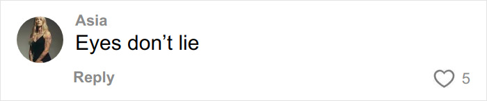 Comment on social media post from user Asia stating Eyes don’t lie with 5 likes displayed on a white background.