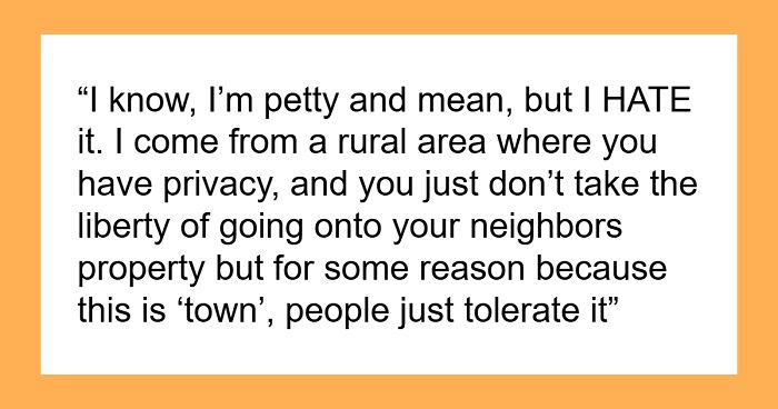 Homeowner Turns To Petty Tactics To Keep Annoyingly Clueless Neighbor Off Their Property