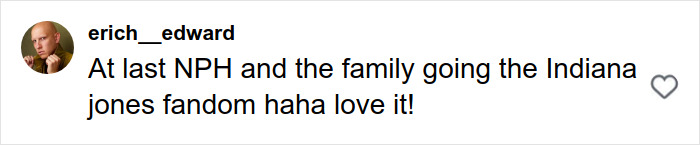 Comment praising Neil Patrick Harris and family for their Halloween 2025 costume inspired by Indiana Jones fandom, expressing love and excitement. Comment praising Neil Patrick Harris and family for their Halloween 2025 costume inspired by Indiana Jones fandom, expressing love and excitement.