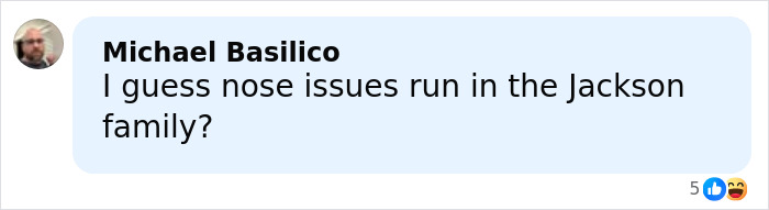 Comment by Michael Basilico questioning if nose issues run in the Jackson family, displayed in a light blue chat bubble. Comment by Michael Basilico questioning if nose issues run in the Jackson family, displayed in a light blue chat bubble.