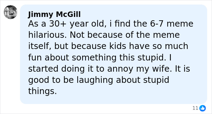 Comment by Jimmy McGill discussing the viral 6-7 meme and its humorous impact on different generations. Comment by Jimmy McGill discussing the viral 6-7 meme and its humorous impact on different generations.