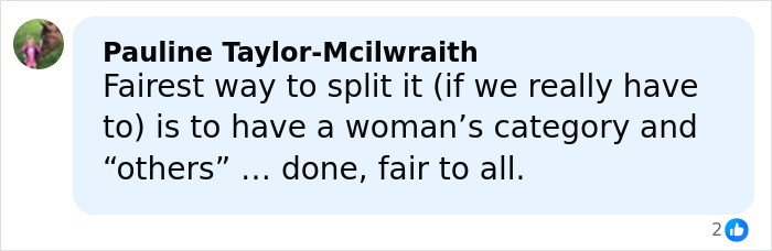 Comment by Pauline Taylor-Mcilwraith discussing fairness in splitting categories by having a woman's category and others. Comment by Pauline Taylor-Mcilwraith discussing fairness in splitting categories by having a woman's category and others.