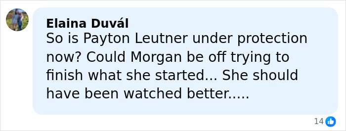 Comment from Elaina Duvál questioning protection for Payton Leutner and concerns about Morgan’s oversight related to Slender Man attacker incident. Comment from Elaina Duvál questioning protection for Payton Leutner and concerns about Morgan’s oversight related to Slender Man attacker incident.