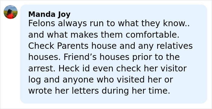 Comment from Manda Joy advising to check felon's known locations and visitor logs before arrest in slender man attacker case. Comment from Manda Joy advising to check felon's known locations and visitor logs before arrest in slender man attacker case.