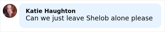 Comment by Katie Haughton reading "Can we just leave Shelob alone please" in a light blue speech bubble. Comment by Katie Haughton reading "Can we just leave Shelob alone please" in a light blue speech bubble.